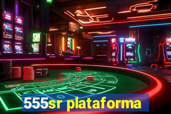 555sr plataforma